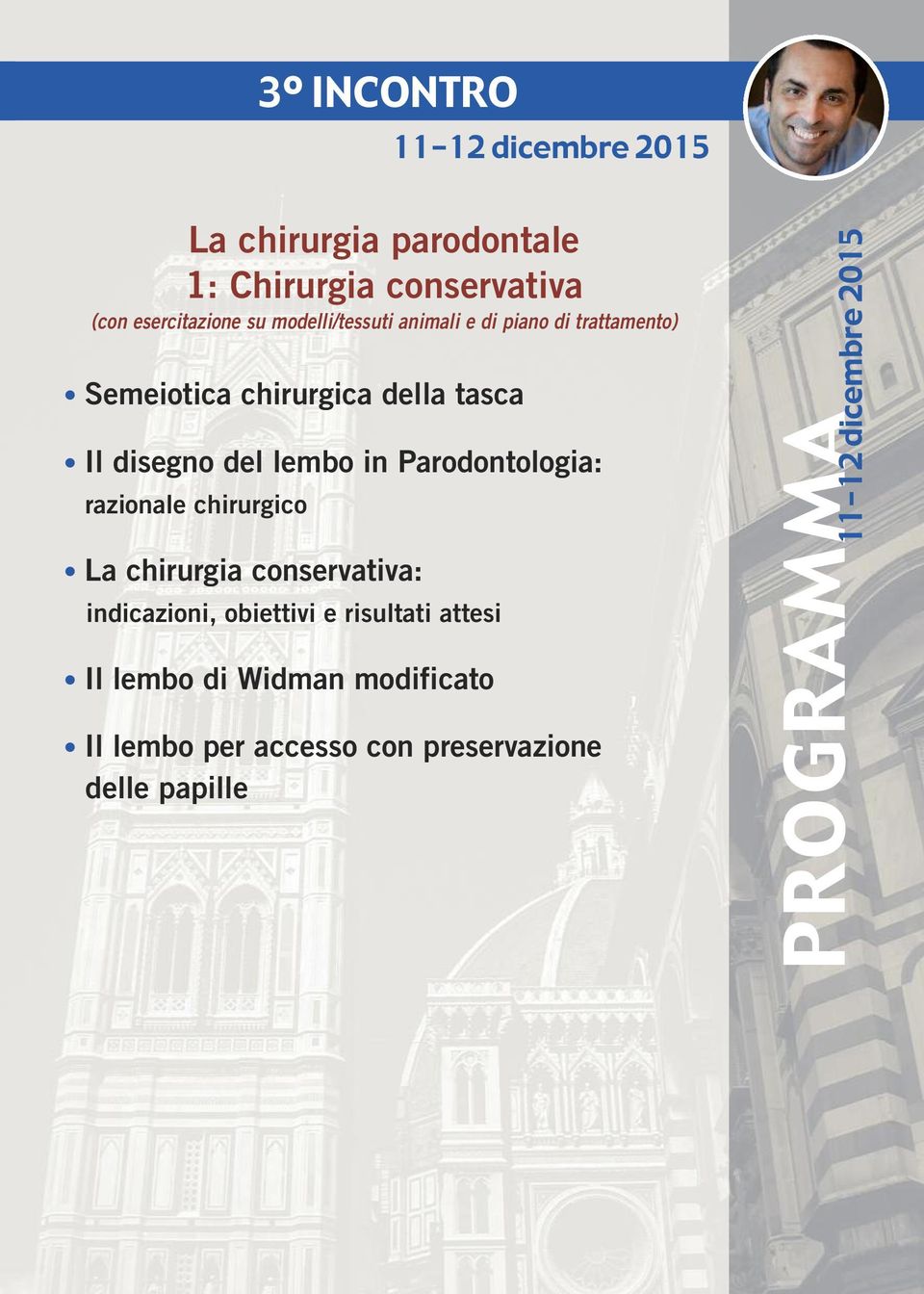 in Parodontologia: razionale chirurgico La chirurgia conservativa: indicazioni, obiettivi e risultati