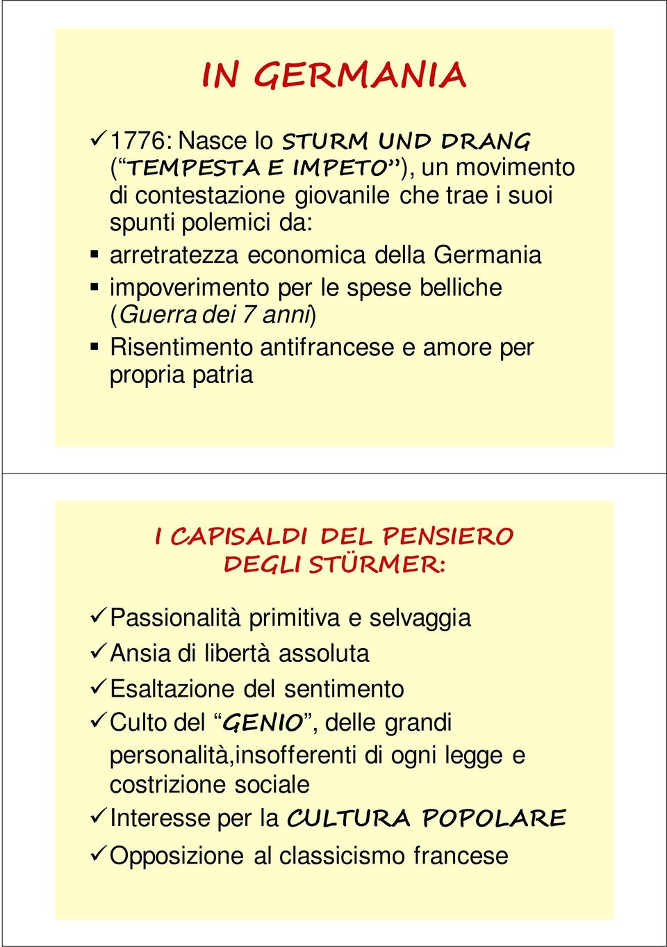 patria I CAPISALDI DEL PENSIERO DEGLI STÜRMER: Passionalità primitiva e selvaggia Ansia di libertà assoluta Esaltazione del sentimento Culto del