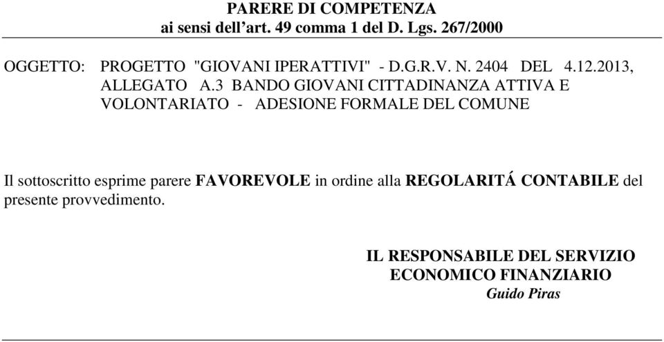 3 BANDO GIOVANI CITTADINANZA ATTIVA E VOLONTARIATO - ADESIONE FORMALE DEL COMUNE Il sottoscritto