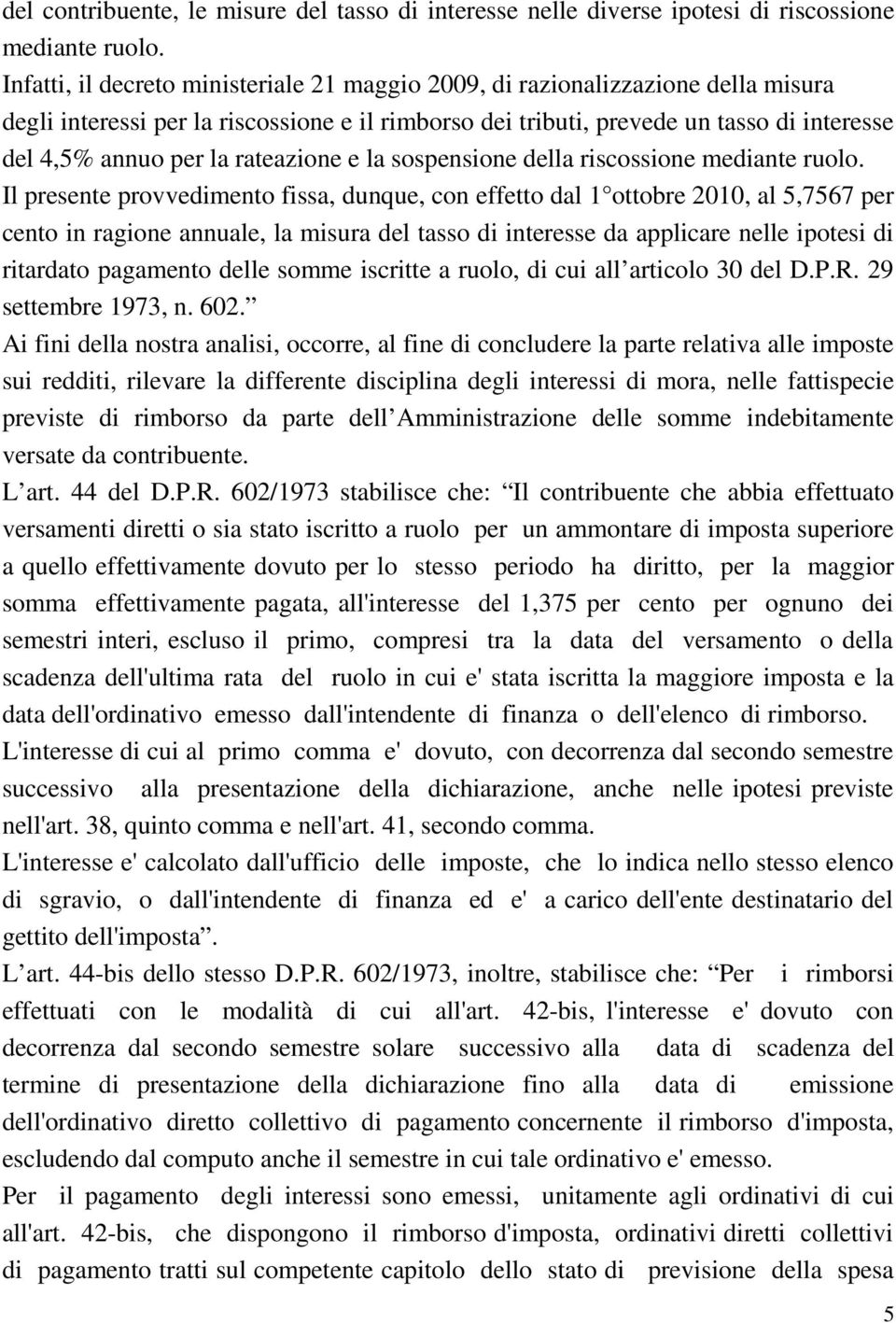 rateazione e la sospensione della riscossione mediante ruolo.