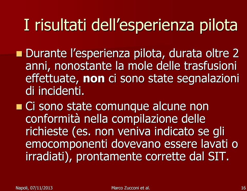 Ci sono state comunque alcune non conformità nella compilazione delle richieste (es.