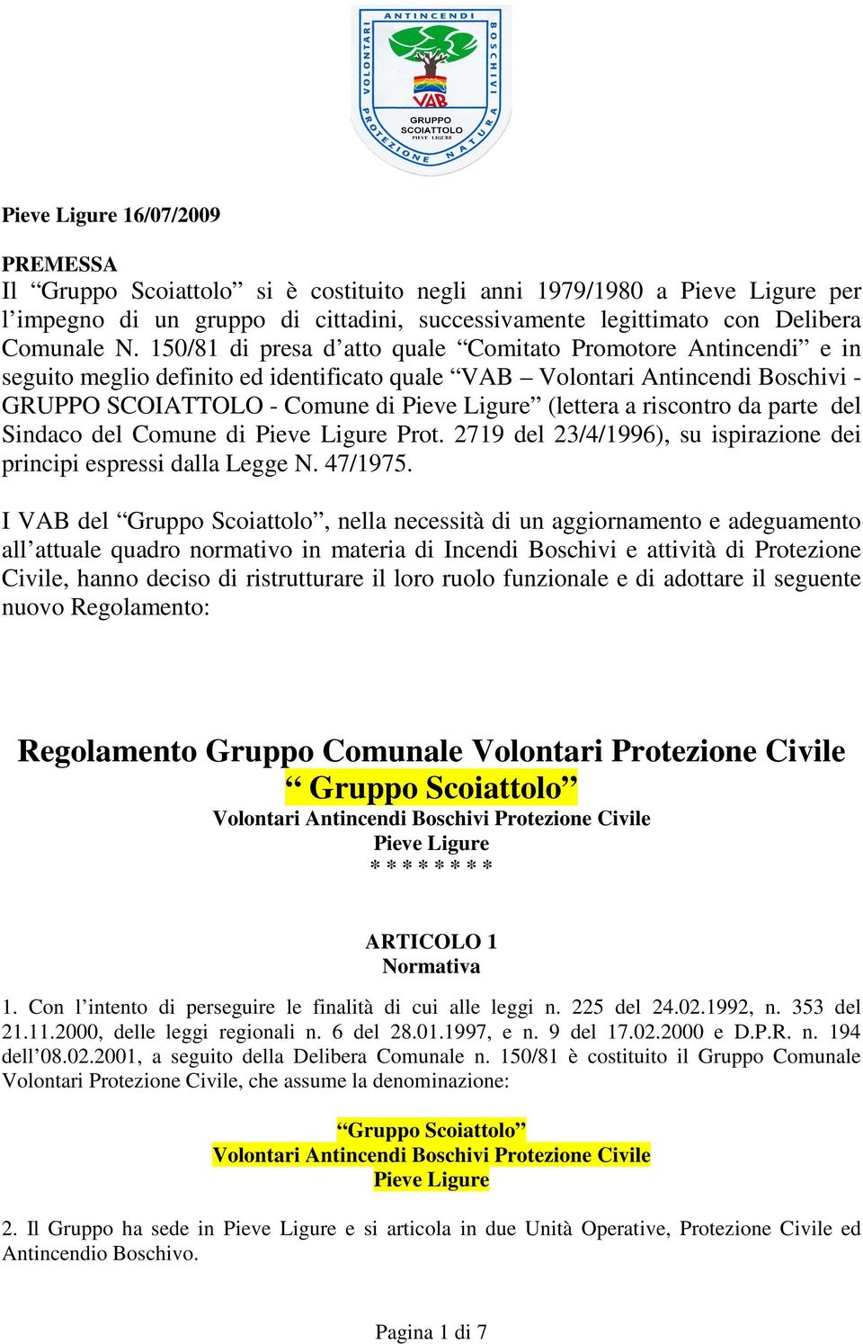 riscontro da parte del Sindaco del Comune di Pieve Ligure Prot. 2719 del 23/4/1996), su ispirazione dei principi espressi dalla Legge N. 47/1975.