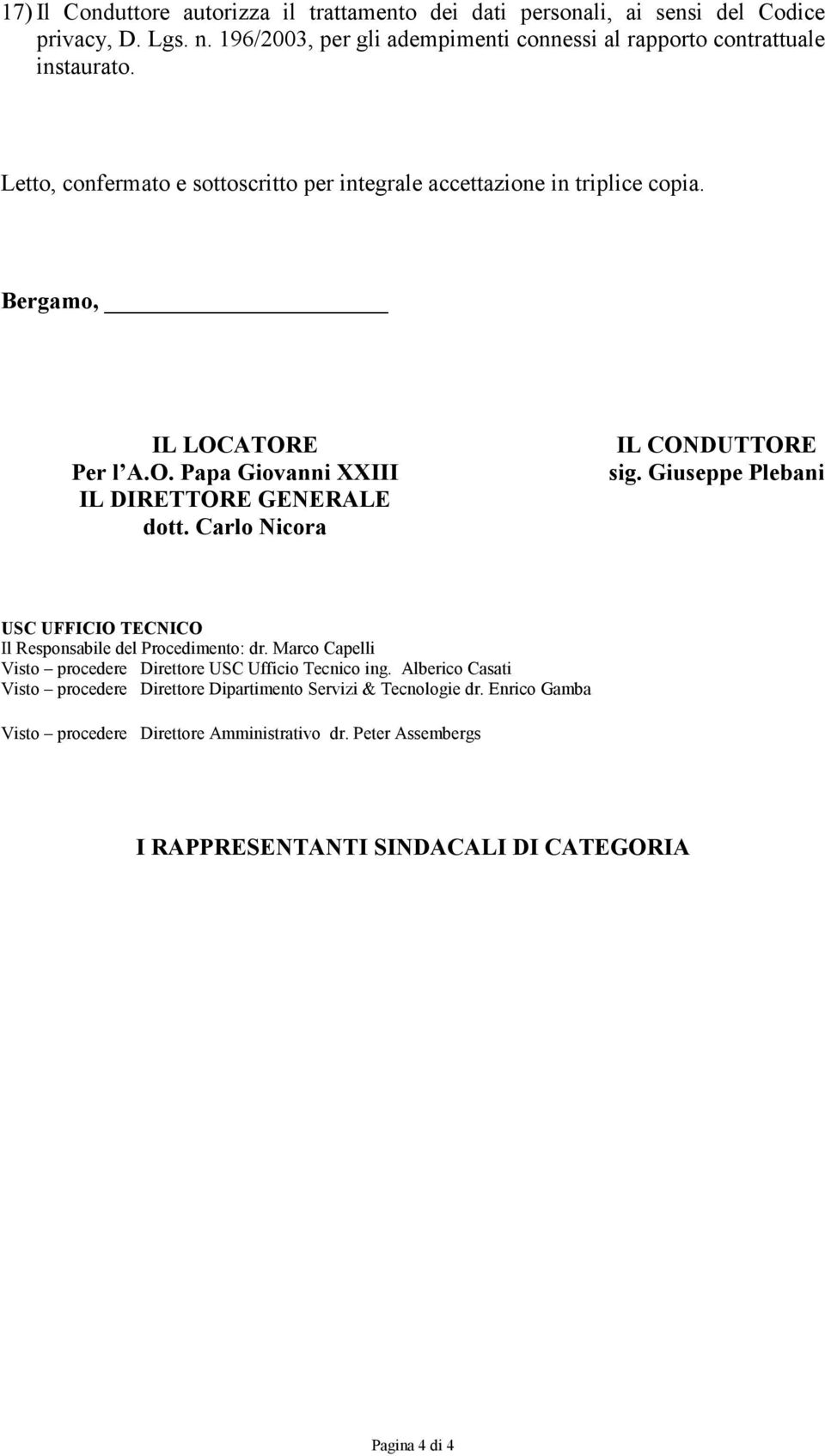 Carlo Nicora IL CONDUTTORE sig. Giuseppe Plebani USC UFFICIO TECNICO Il Responsabile del Procedimento: dr. Marco Capelli Visto procedere Direttore USC Ufficio Tecnico ing.