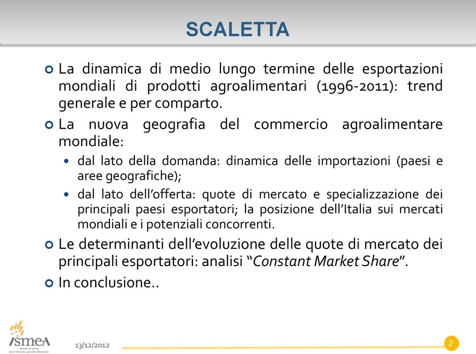 lato dell offerta: quote di mercato e specializzazione dei principali paesi esportatori; la posizione dell Italia sui mercati mondiali e i