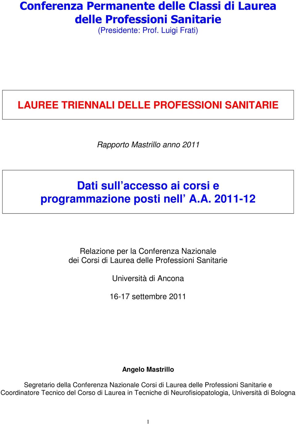 A. 2011-12 Relazione per la Conferenza Nazionale dei Corsi di Laurea delle Professioni Sanitarie Università di Ancona 16-17 settembre 2011