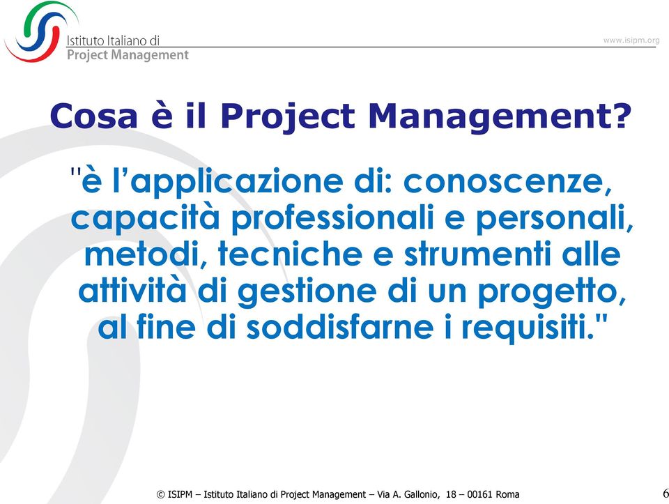 metodi, tecniche e strumenti alle attività di gestione di un progetto,