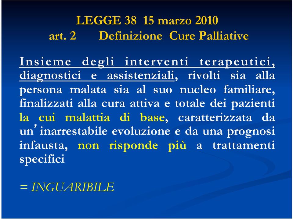 rivolti sia alla persona malata sia al suo nucleo familiare, finalizzati alla cura attiva e