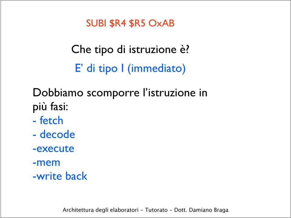 E di tipo I (immediato) Dobbiamo