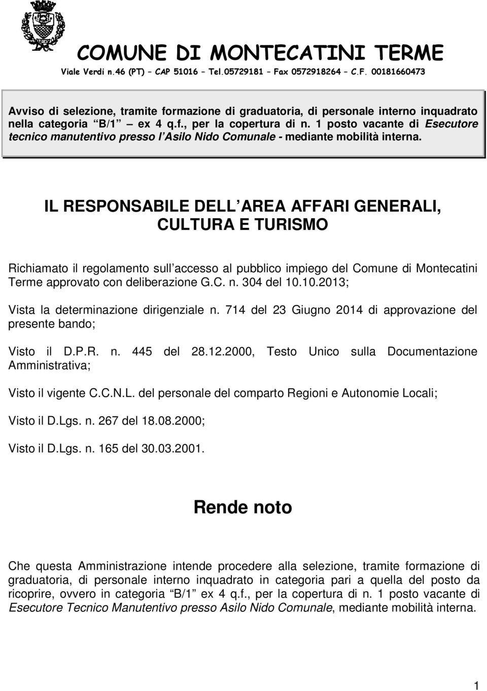 1 posto vacante di Esecutore tecnico manutentivo presso l Asilo Nido Comunale - mediante mobilità interna.