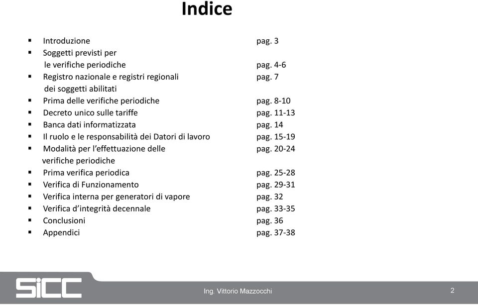 14 Il ruolo e le responsabilità dei Datori di lavoro pag. 15-19 Modalità per l effettuazione delle pag.