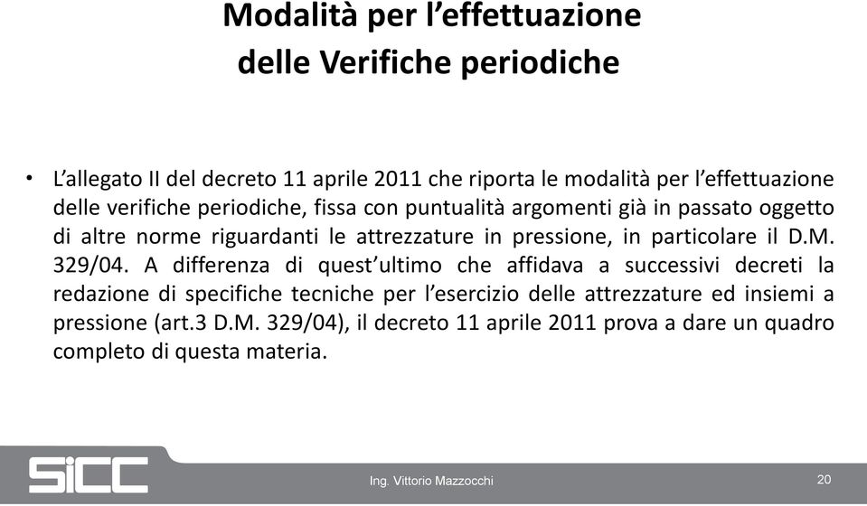 particolare il D.M. 329/04.