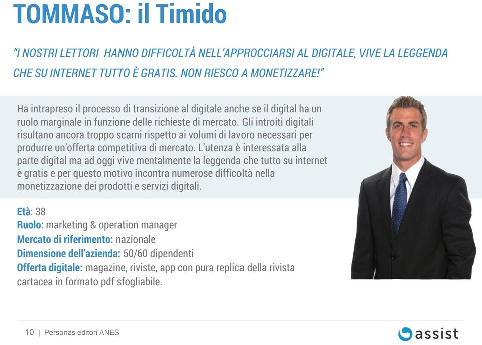 Gli introiti digitali risultano ancora troppo scarni rispetto ai volumi di lavoro necessari per produrre un offerta competitiva di mercato.