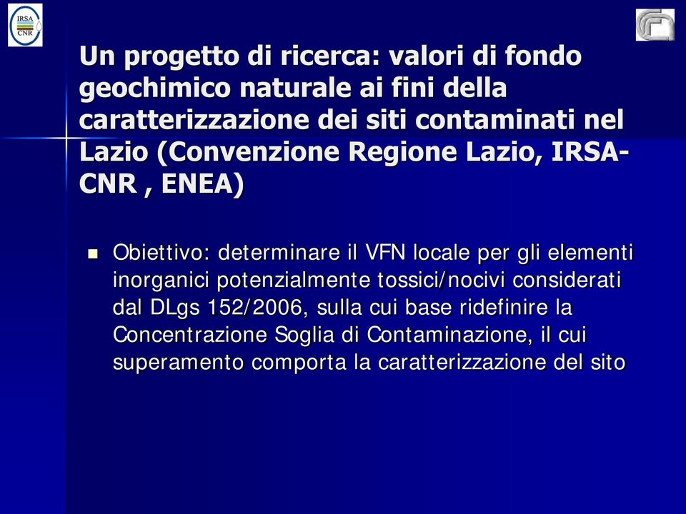 per gli elementi inorganici potenzialmente tossici/nocivi considerati dal DLgs 152/2006, sulla cui base