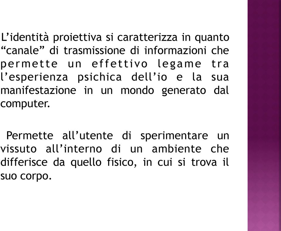 manifestazione in un mondo generato dal computer.