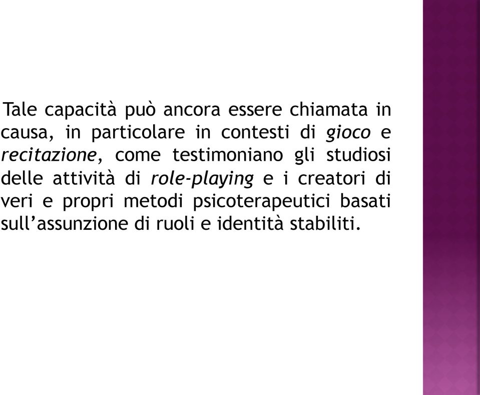 delle attività di role-playing e i creatori di veri e propri metodi