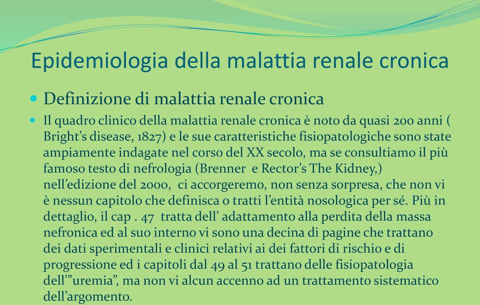 vi è nessun capitolo che definisca o tratti l entità nosologica per sé. Più in dettaglio, il cap.