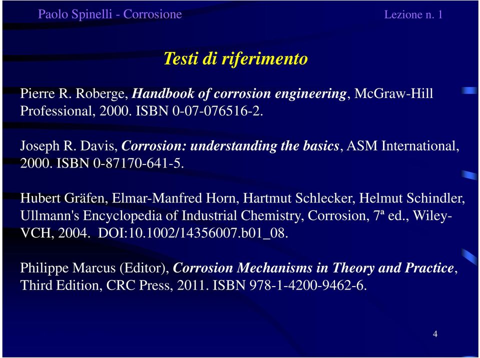 Hubert Gräfen, Elmar-Manfred Horn, Hartmut Schlecker, Helmut Schindler, Ullmann's Encyclopedia of Industrial Chemistry, Corrosion, 7ª