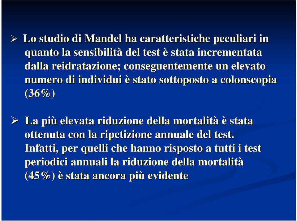 elevata riduzione della mortalità è stata ottenuta con la ripetizione annuale del test.