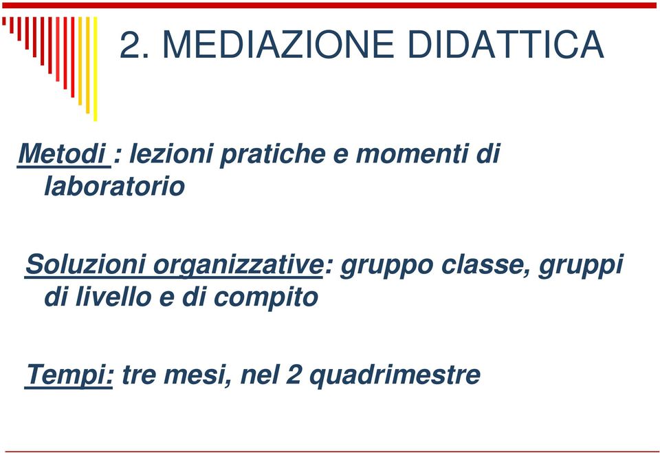 organizzative: gruppo classe, gruppi di