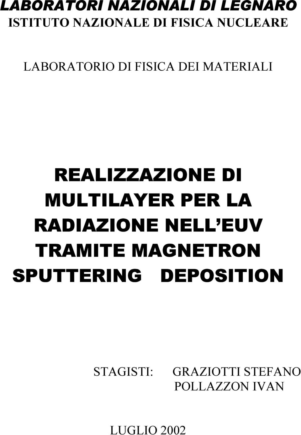 MULTILAYER PER LA RADIAZIONE NELL EUV TRAMITE MAGNETRON