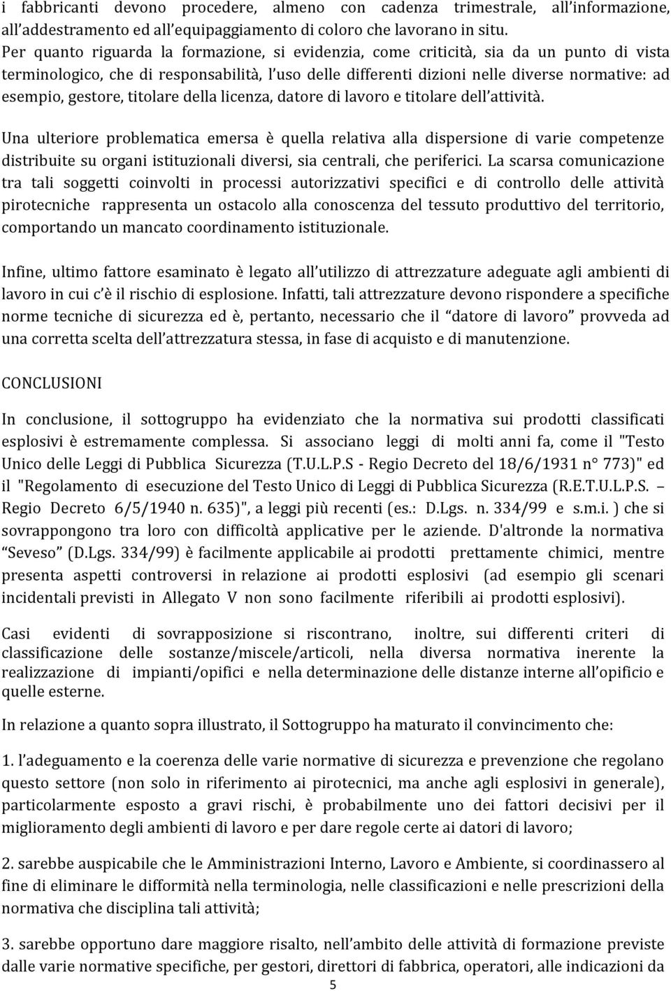 gestore, titolare della licenza, datore di lavoro e titolare dell attività.