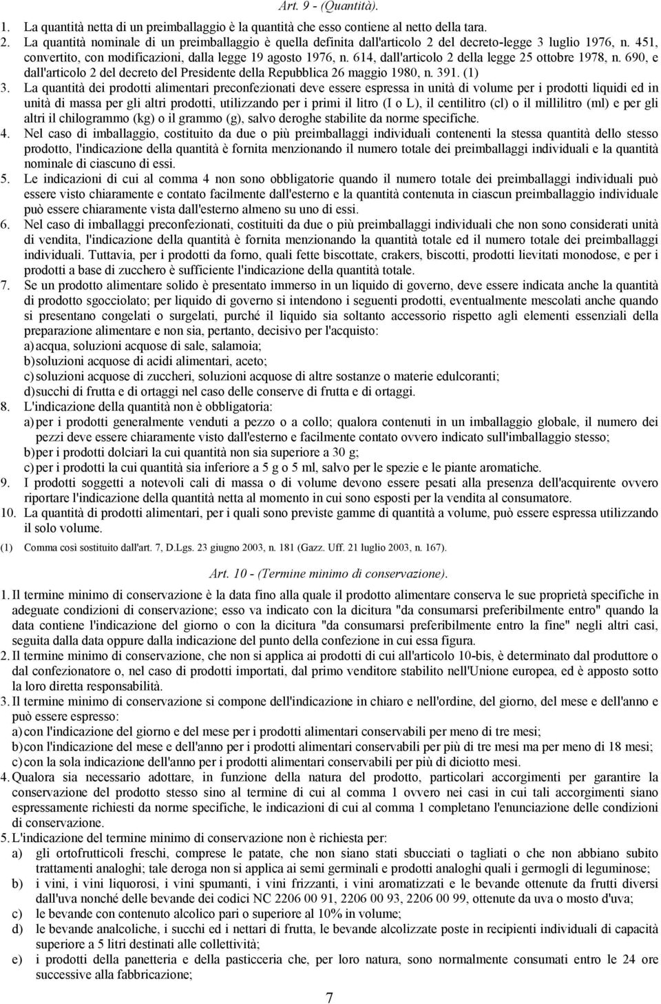 614, dall'articolo 2 della legge 25 ottobre 1978, n. 690, e dall'articolo 2 del decreto del Presidente della Repubblica 26 maggio 1980, n. 391. (1) 3.