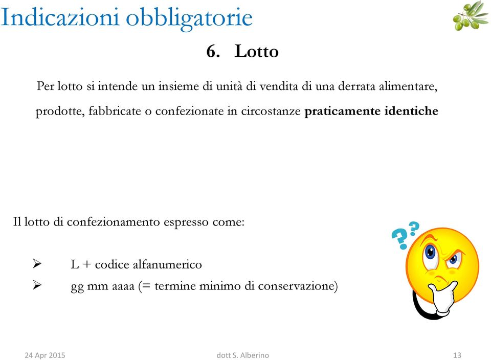 alimentare, prodotte, fabbricate o confezionate in circostanze praticamente