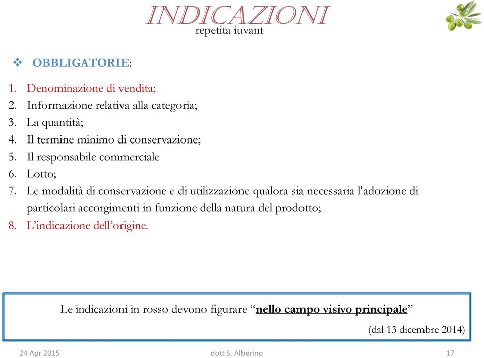 Le modalità di conservazione e di utilizzazione qualora sia necessaria l'adozione di particolari accorgimenti in funzione della