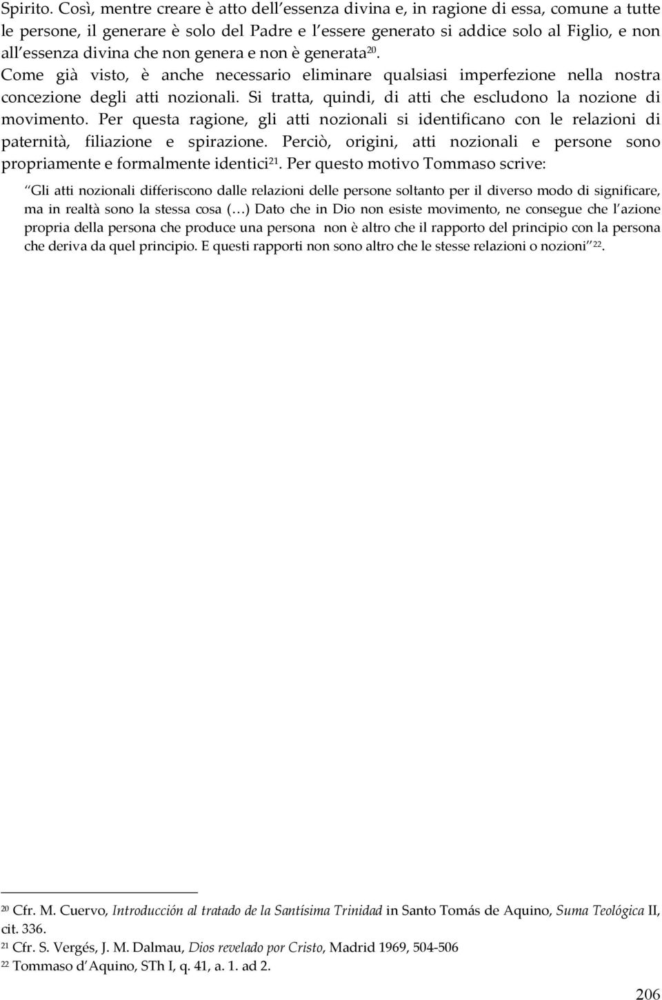 che non genera e non è generata 20. Come già visto, è anche necessario eliminare qualsiasi imperfezione nella nostra concezione degli atti nozionali.