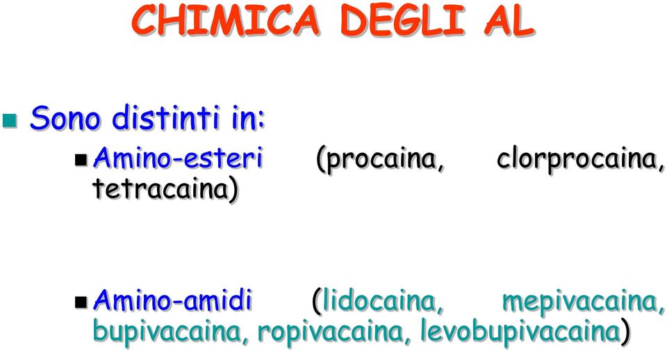 tetracaina) Amino-amidi (lidocaina,