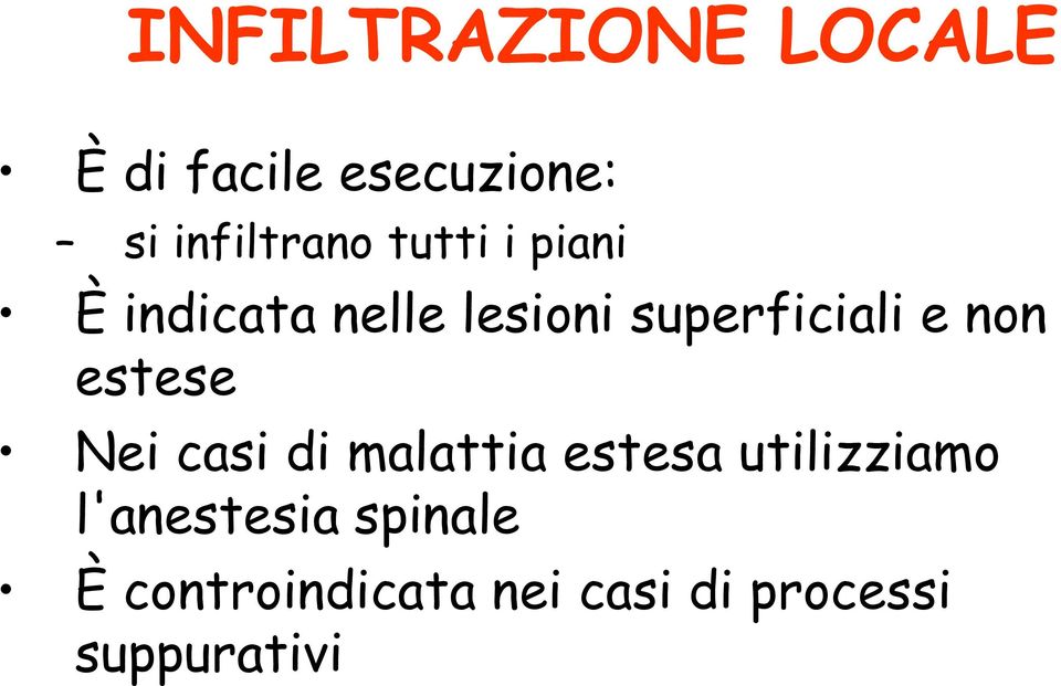 estese Nei casi di malattia estesa utilizziamo l'anestesia