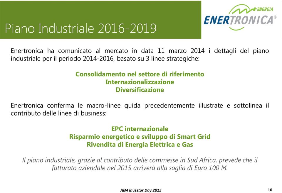 illustrate e sottolinea il contributo delle linee di business: EPC internazionale Risparmio energetico e sviluppo di Smart Grid Rivendita di Energia Elettrica
