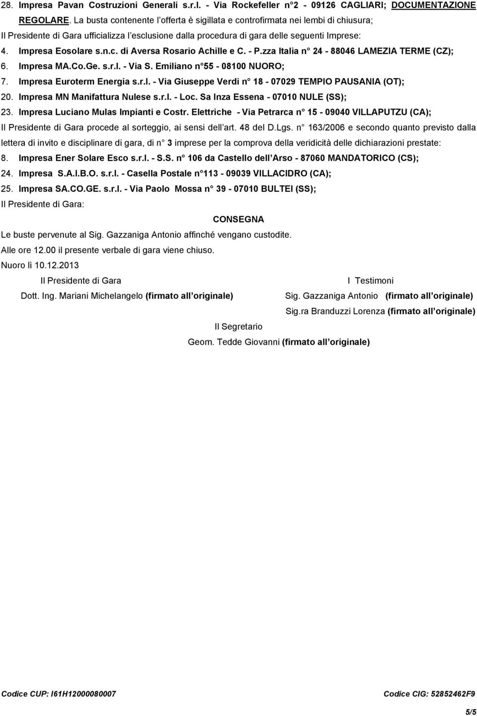 Impresa MN Manifattura Nulese s.r.l. - Loc. Sa Inza Essena - 07010 NULE (SS); 23. Impresa Luciano Mulas Impianti e Costr.