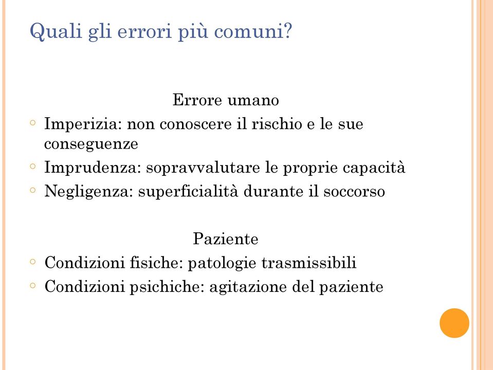 Imprudenza: spravvalutare le prprie capacità Negligenza: