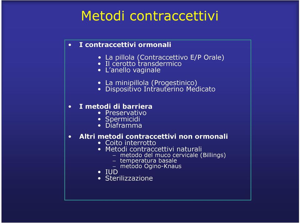 barriera Preservativo Spermicidi Diaframma Altri metodi contraccettivi non ormonali Coito interrotto Metodi
