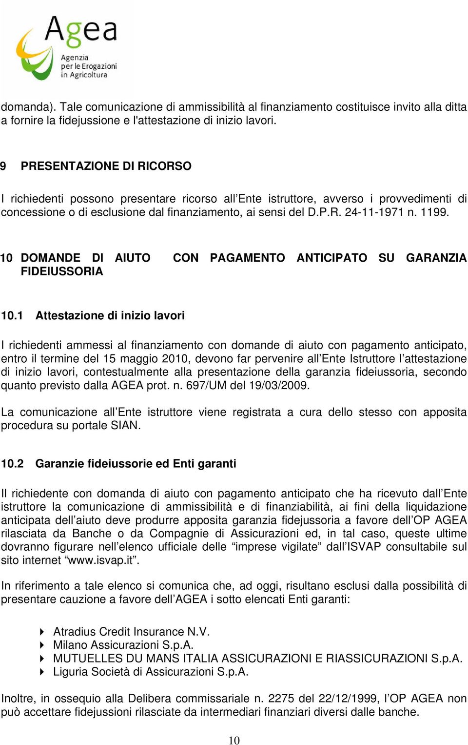 1199. 10 DOMANDE DI AIUTO CON PAGAMENTO ANTICIPATO SU GARANZIA FIDEIUSSORIA 10.