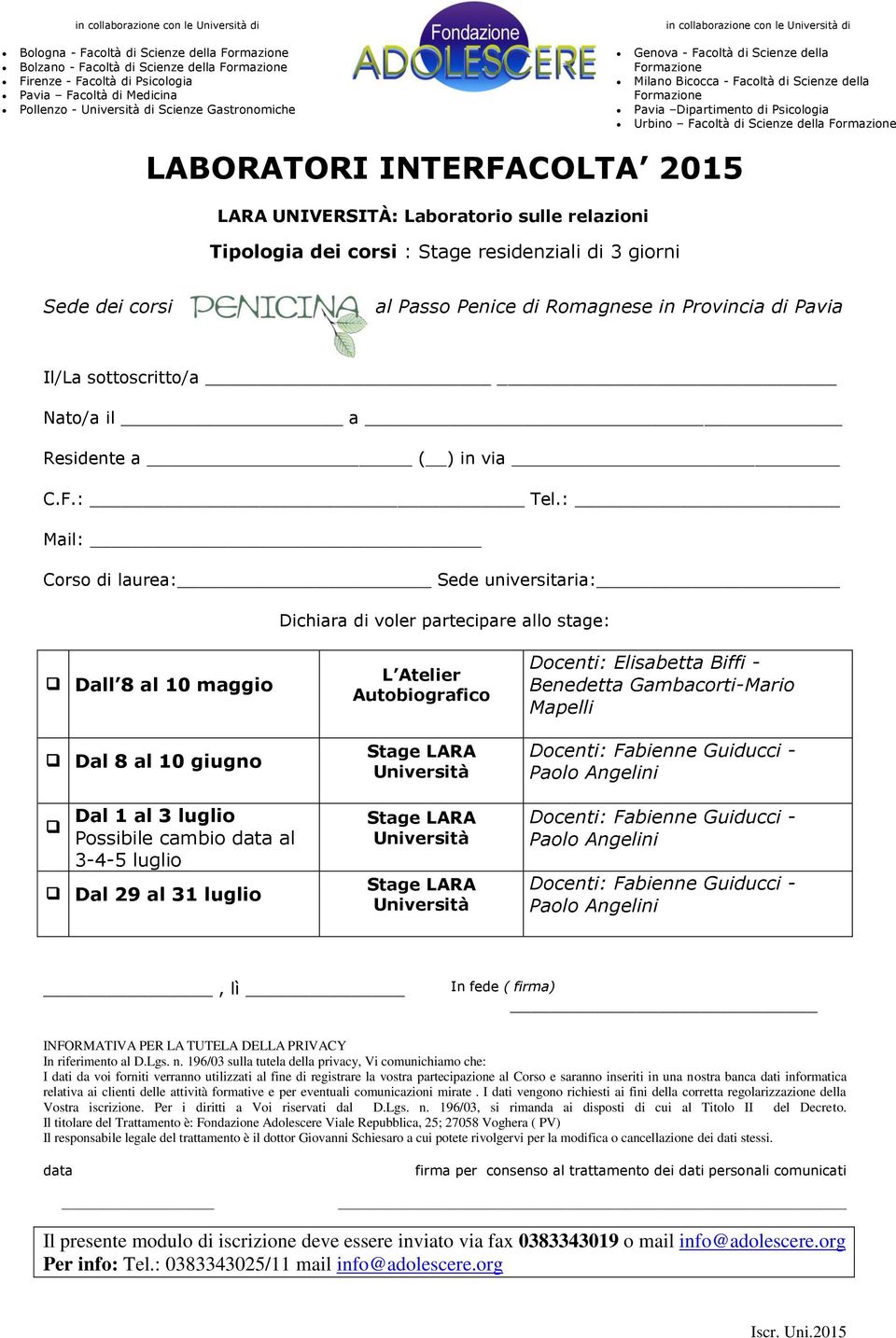 Scienze della Formazione LABORATORI INTERFACOLTA 2015 LARA UNIVERSITÀ: Laboratorio sulle relazioni Tipologia dei corsi : Stage residenziali di 3 giorni Sede dei corsi al Passo Penice di Romagnese in