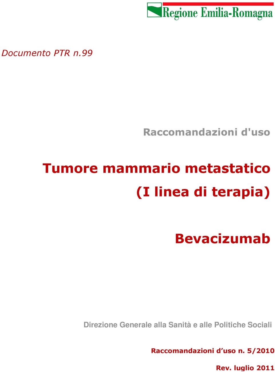 metastatico (I linea di terapia) Bevacizumab