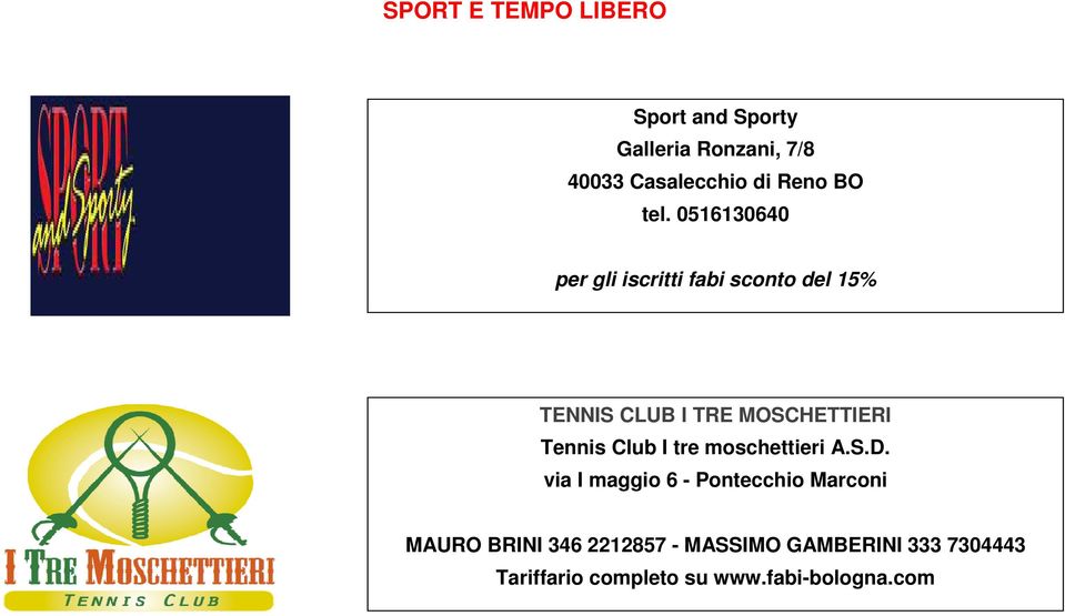 0516130640 per gli iscritti fabi sconto del 15% TENNIS CLUB I TRE MOSCHETTIERI Tennis