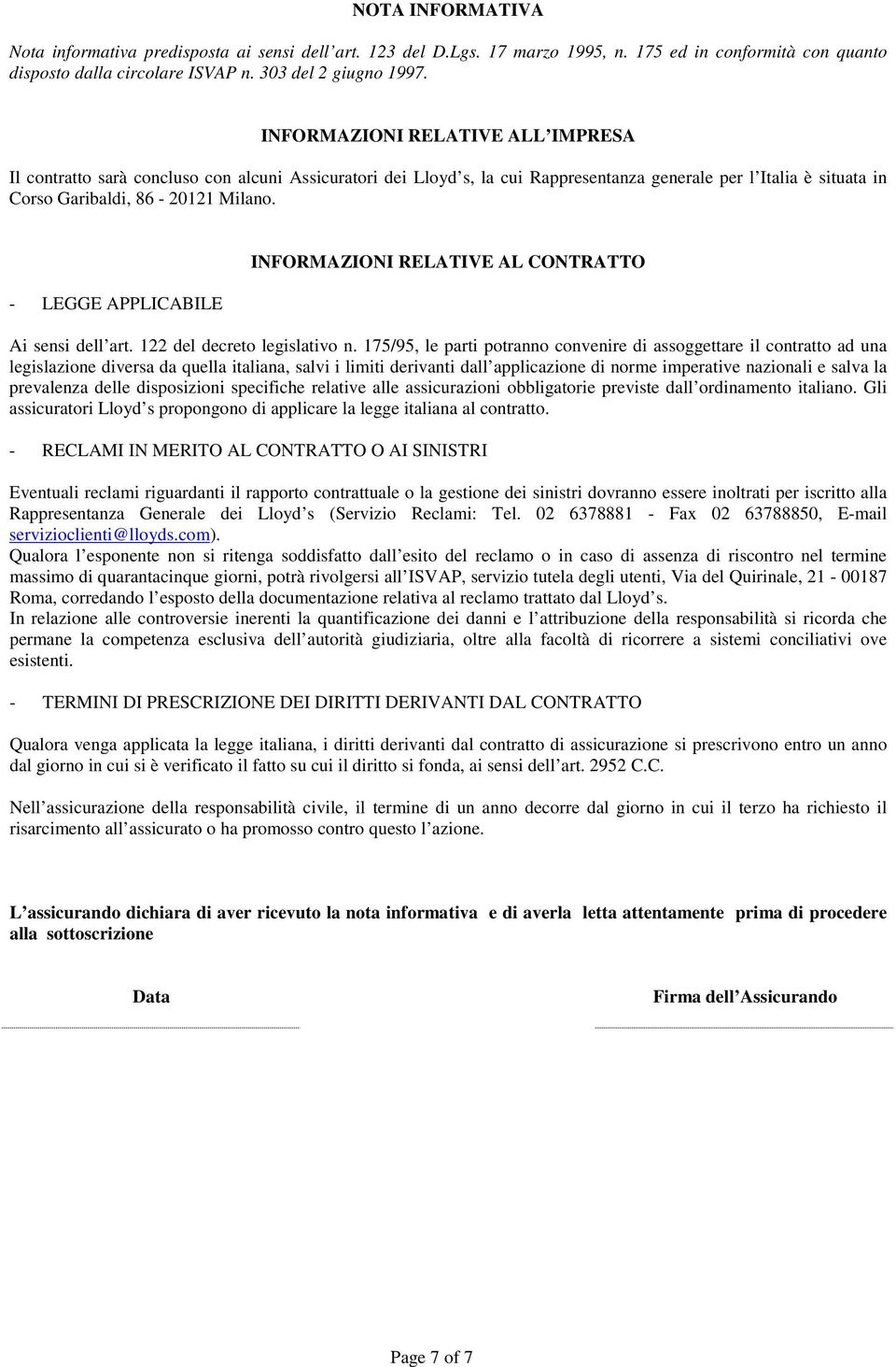 - LEGGE APPLICABILE INFORMAZIONI RELATIVE AL CONTRATTO Ai sensi dell art. 122 del decreto legislativo n.