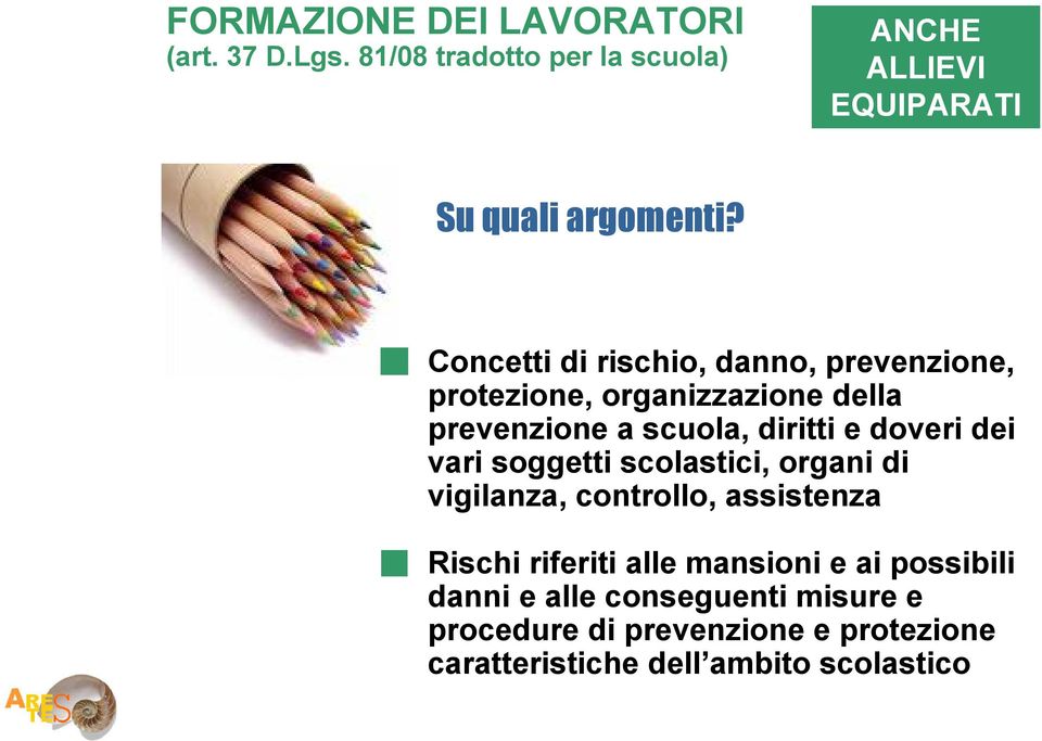 Concetti di rischio, danno, prevenzione, protezione, organizzazione della prevenzione a scuola, diritti e doveri