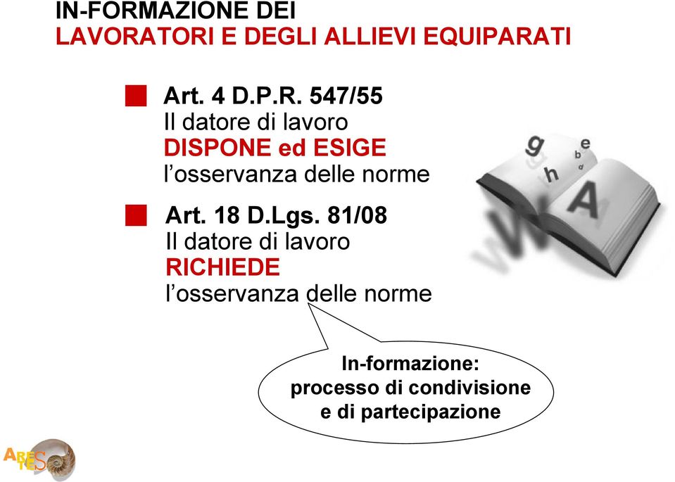 TORI E DEGLI ALLIEVI EQUIPARATI Art. 4 D.P.R. 547/55 Il datore di