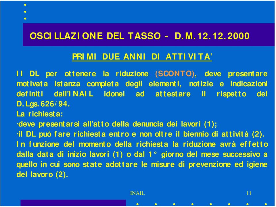 definiti dall INAIL idonei ad attestare il rispetto del D.Lgs.626/94.