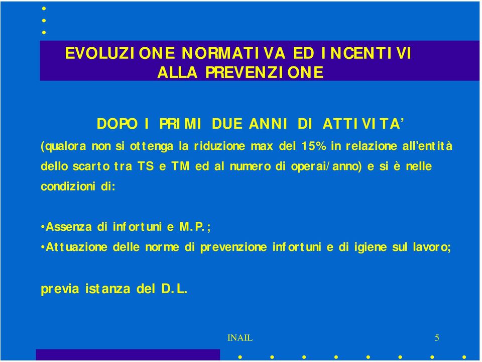 e TM ed al numero di operai/anno) e si è nelle condizioni di: Assenza di infortuni e M.P.