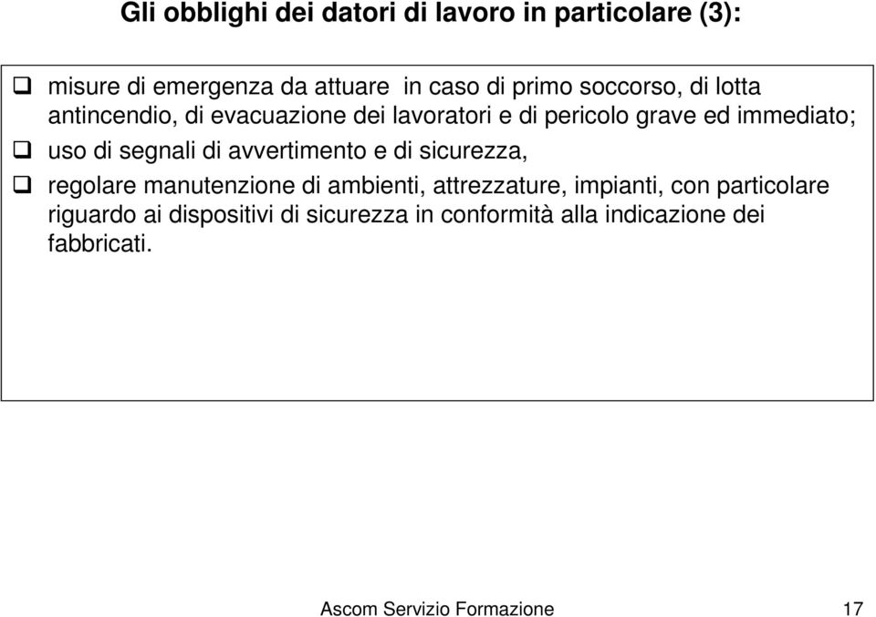 segnali di avvertimento e di sicurezza, regolare manutenzione di ambienti, attrezzature, impianti, con