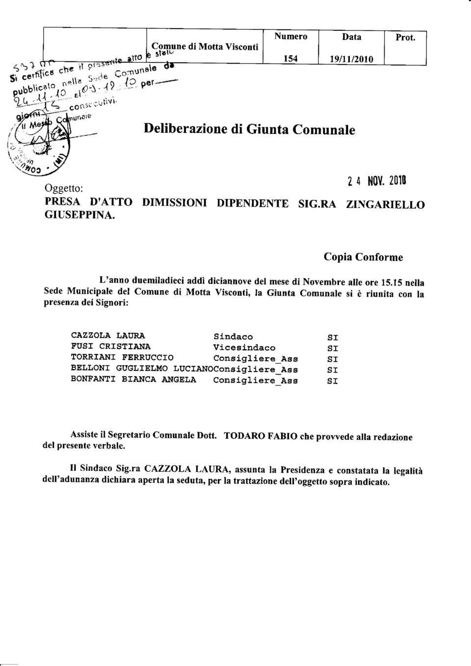 15 nella Sede Municipale del comune di Motta visconti, la Giunta comunale si è riunita con la presenza dei Signori: C.AZZOIJA IJAI'R.