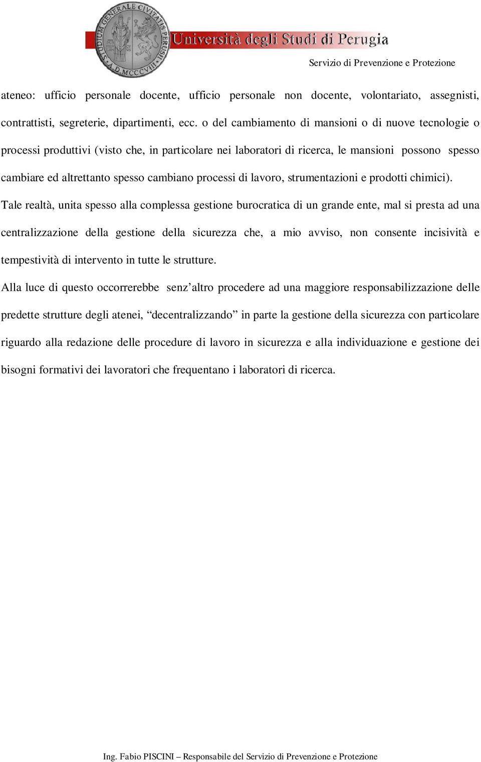 processi di lavoro, strumentazioni e prodotti chimici).