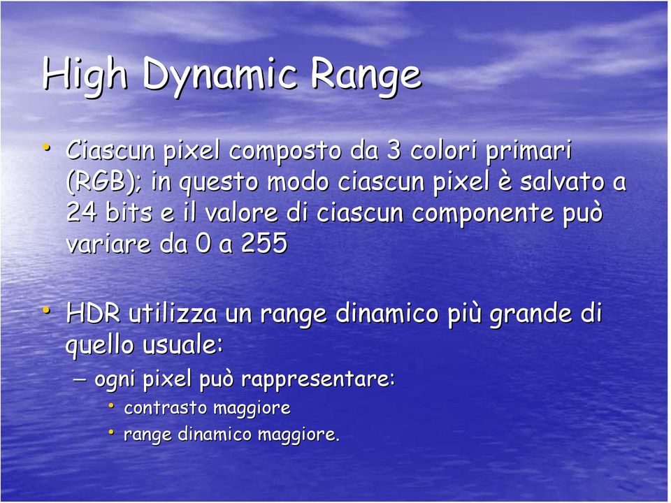 componente può variare da 0 a 255 HDR utilizza un range dinamico più grande