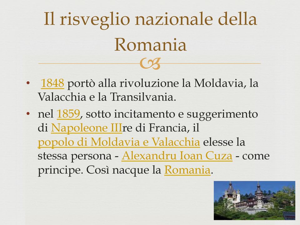 nel 1859, sotto incitamento e suggerimento di Napoleone IIIre di Francia, il