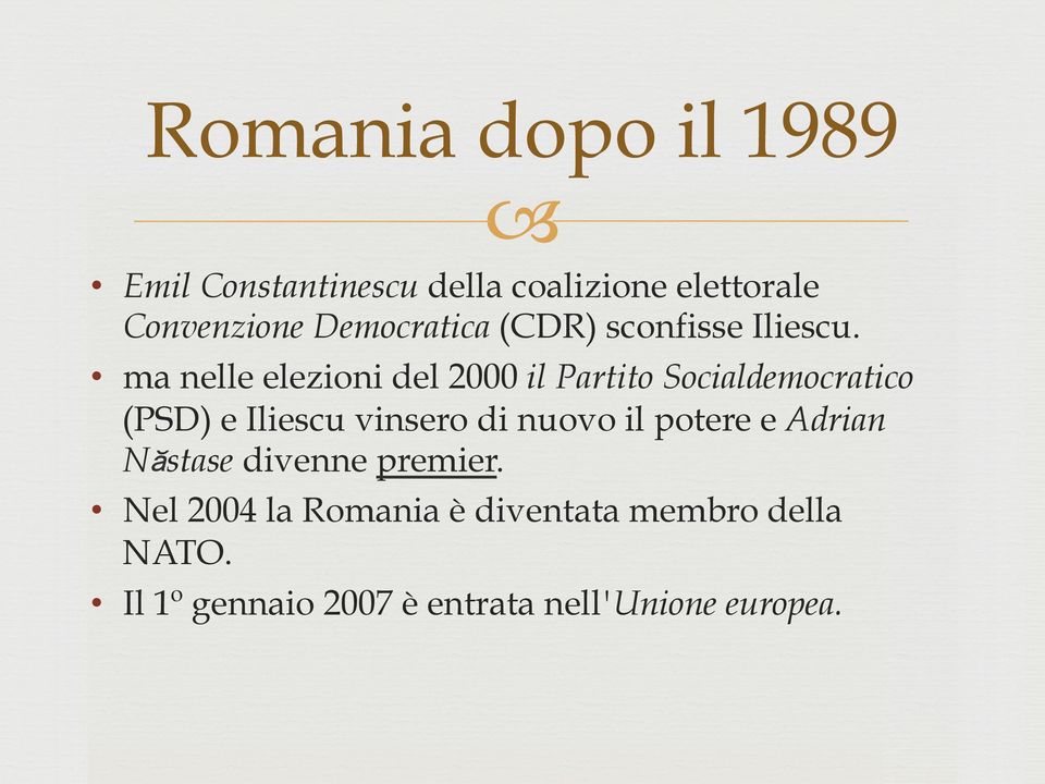 ma nelle elezioni del 2000 il Partito Socialdemocratico (PSD) e Iliescu vinsero di